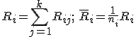 R_i=\sum_{j=1}^k R_{ij};\: \bar{R}_i=\frac{1}{n_i}R_i